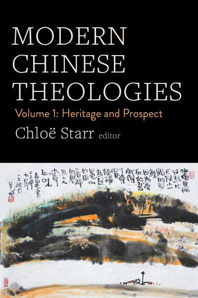 Modern Chinese Theologies, Volume 1: Heritage and Prospect